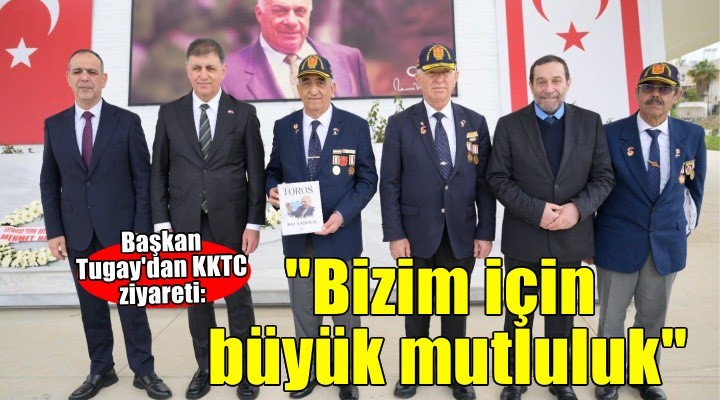 Başkan Tugay: Bu güzel adada ve bu güzel şehirde bulunmak bizler için büyük bir mutluluk