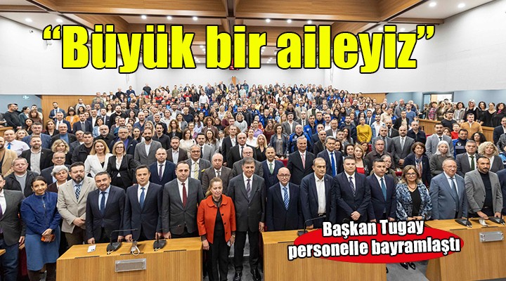 Başkan Tugay Büyükşehir Belediyesi personeliyle bayramlaştı