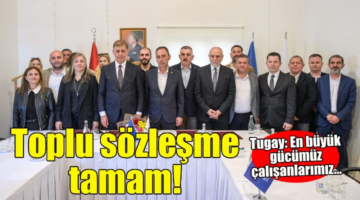 Başkan Tugay: En büyük gücümüz çalışanlarımız