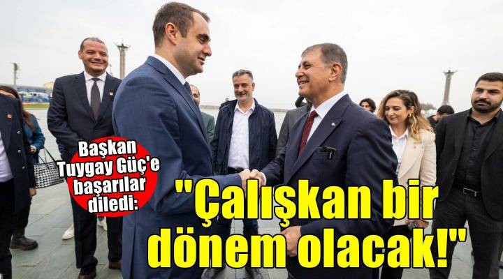 Başkan Tugay Güç’e başarı diledi