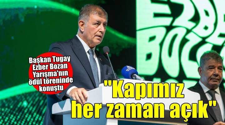 Başkan Tugay: Her projenize, fikrinize kapımız her zaman açık