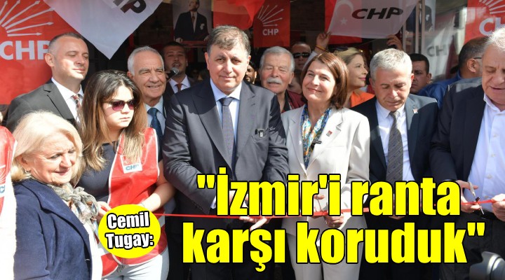 Başkan Tugay: İzmir i ranta karşı koruduk