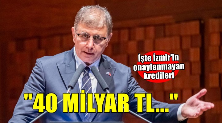 Başkan Tugay İzmir in onaylanmayan kredilerini tek tek anlattı