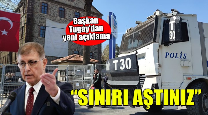 Başkan Tugay: 'Kabul sınırlarını aştınız. Yapmayın etmeyin, bu iş böyle devam edemez''