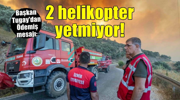 Başkan Tugay Ödemiş’te yangın bölgesinde