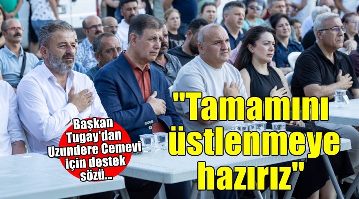 Başkan Tugay: Uzundere Cemevi için üzerimize düşeni yapmaya hazırız