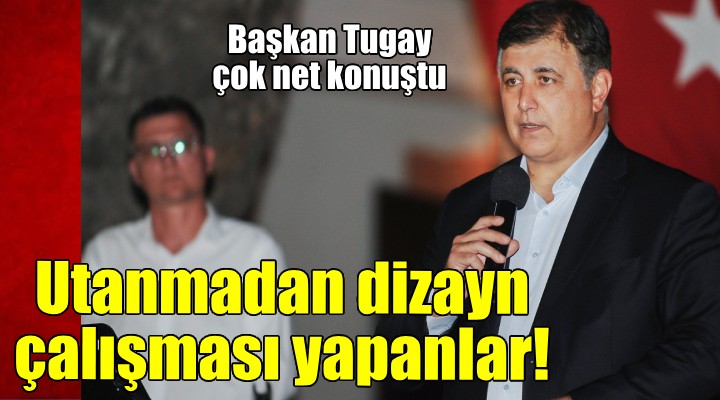 Başkan Tugay açık konuştu: Karşıyaka da dizayn çalışması yapanları eleştirin!