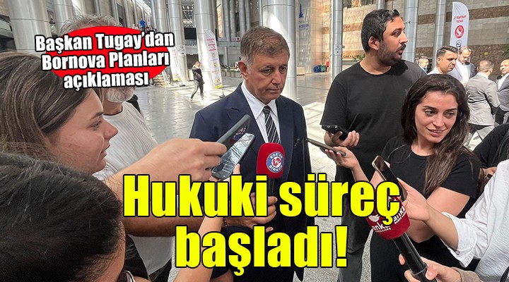 Başkan Tugay açıkladı... Bakanlığın Bornova Planları'na itiraz!