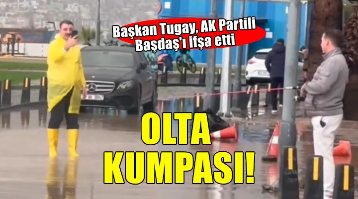 Başkan Tugay dan AK Partili Başdaş a  Olta  tepkisi..  İzmir i karalamaya çalışıyor 