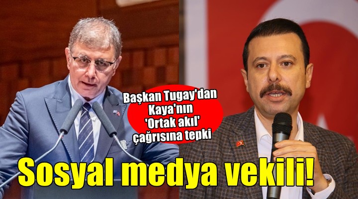 Başkan Tugay'dan Kaya'ya 'Ortak akıl' yanıtı... 'Sosyal medya vekili'
