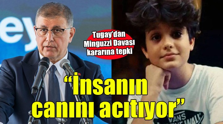 Başkan Tugay'dan Minguzzi Davası kararına tepki... ''İnsanın canını acıtıyor''