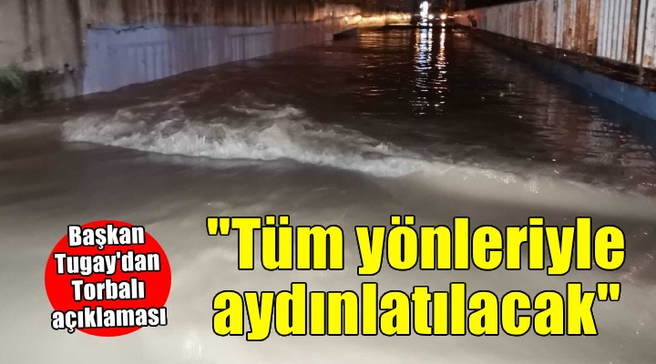 Başkan Tugay'dan Torbalı açıklaması...