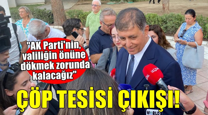 Başkan Tugay dan çöp tesisi çıkışı...  Valiliğin, AK Parti nin önüne dökmek zorunda kalacağız 