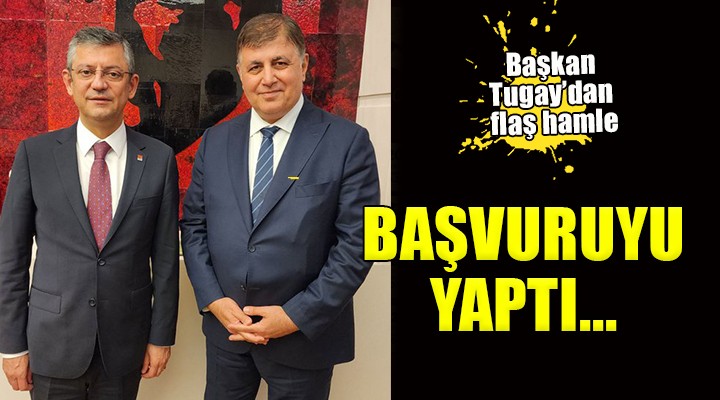 Başkan Tugay'dan flaş adaylık başvurusu...