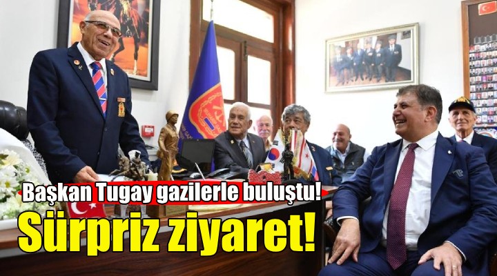 Başkan Tugay dan gazilere sürpriz ziyaret!