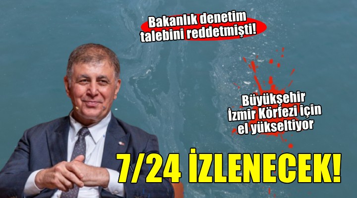 Başkan Tugay duyurdu: İzmir Körfezi 7/24 izlenecek!