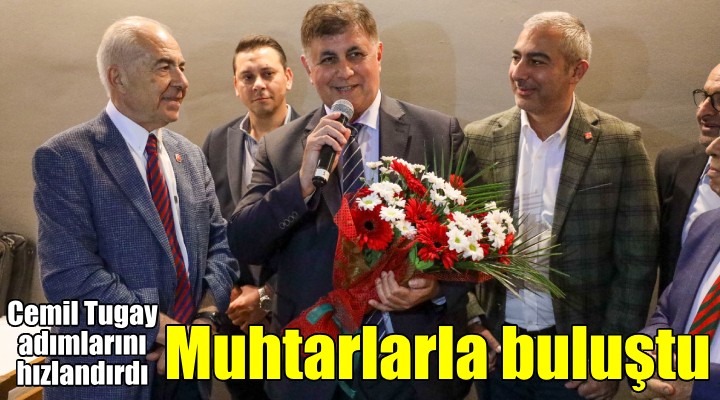 Başkan Tugay, muhtarlarla buluştu: Yerelde demokrasinin ilk kurumu muhtarlıktır