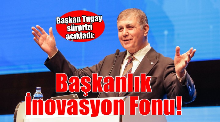 Başkan Tugay sürprizi açıkladı: Başkanlık İnovasyon Fonu kuruluyor