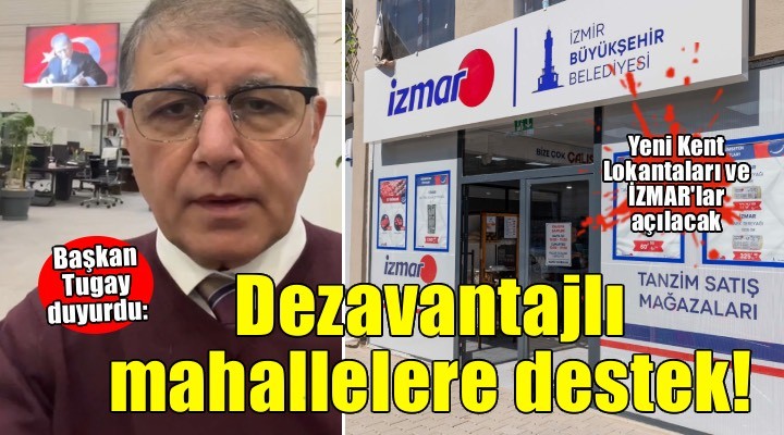 Başkan Tugay yeni İZMAR ve Kent Lokantalarını duyurdu: Dezavantajlı mahallelerde açılacak!