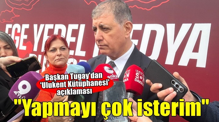 Başkan Tugay’dan ‘Ulukent Kütüphanesi’ açıklaması: Yeter ki Menemen Belediyesi bunu bizden istesin!