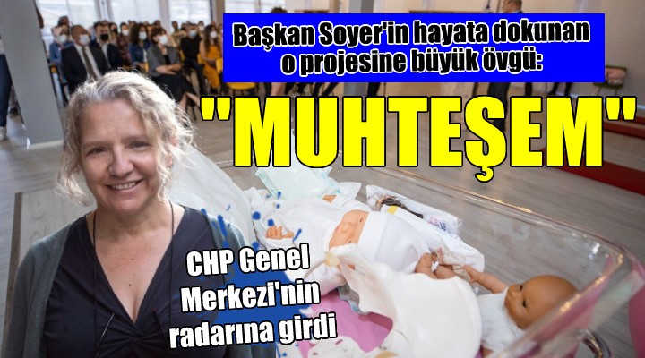 Başkan Tunç Soyer in o projesi CHP Genel Merkezi nin radarına girdi!