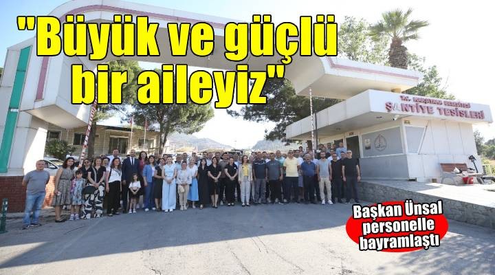 Başkan Ünsal: Biz büyük ve güçlü bir aileyiz