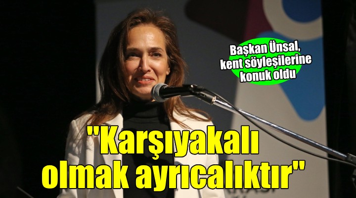 Başkan Ünsal, Kent Söyleşileri’ne konuk oldu...