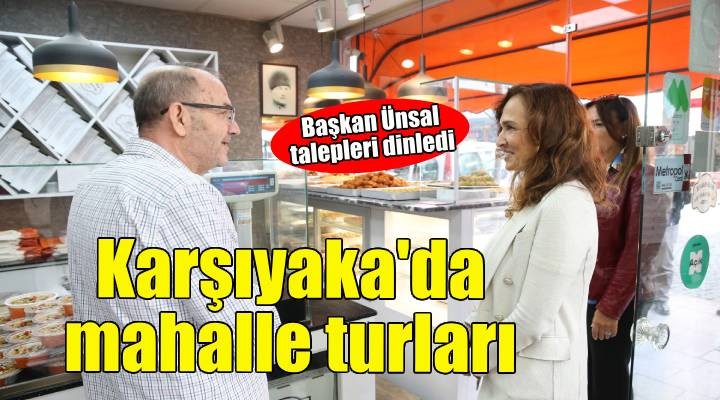 Başkan Ünsal’dan adım adım mahalle turları