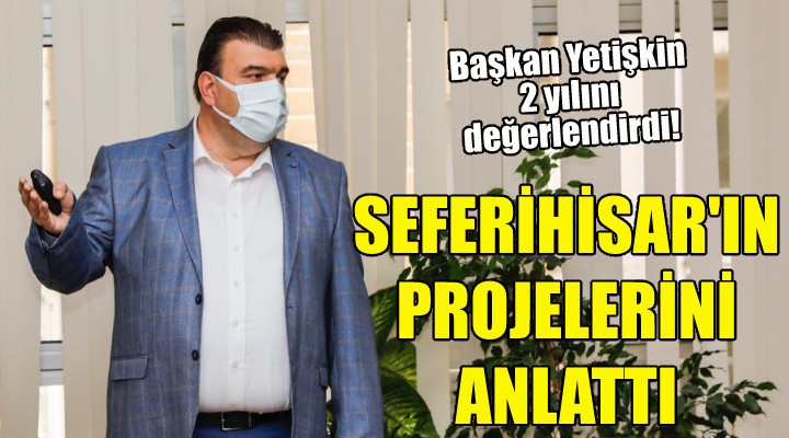 Başkan Yetişkin 2 yılını değerlendirdi!