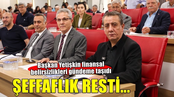 Başkan Yetişkin'den büyükşehir meclisinde şeffaflık resti