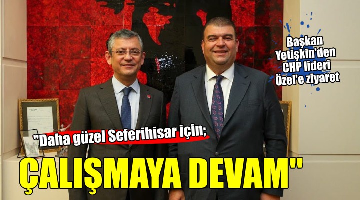 Başkan Yetişkin den Özel e ziyaret