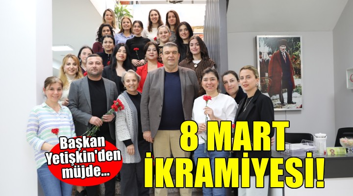 Başkan Yetişkin den kadın personele 8 Mart ikramiyesi!