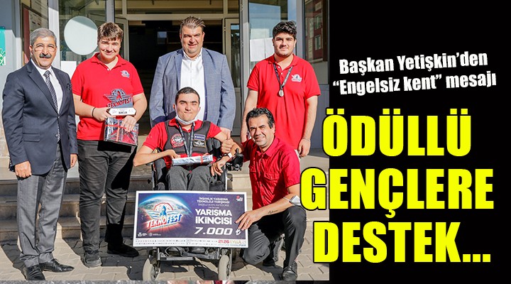 Başkan Yetişkin den ödüllü gençlere destek