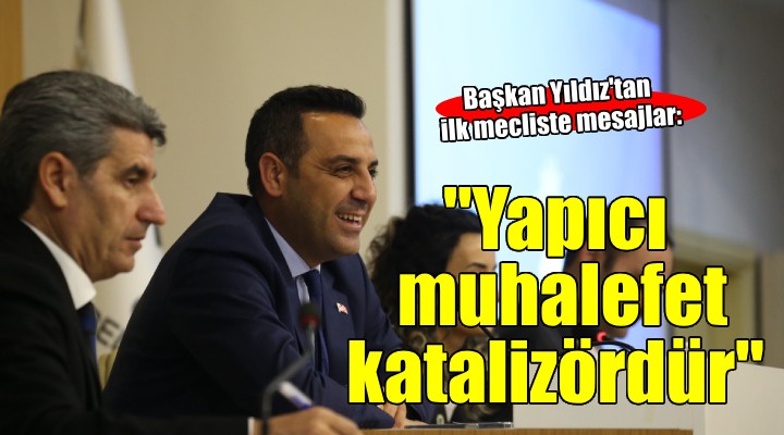 Başkan Yıldız:  Yapıcı muhalefet katalizördür 