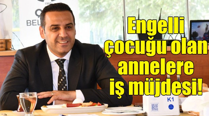 Başkan Yıldız dan engelli çocuğu olan annelere iş müjdesi!