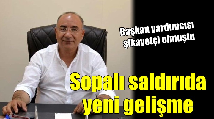 Başkan yardımcısına sopalı saldırıda yeni gelişme