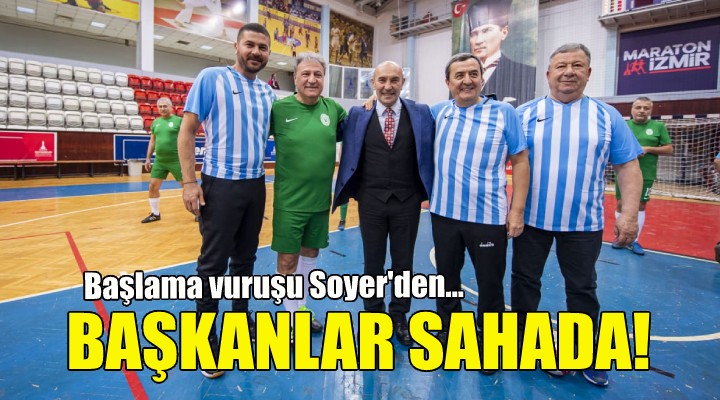 Başkanlar sahada... Başlama vuruşu Soyer den!