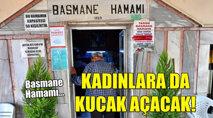 Basmane Hamamı, kadınlara da kucak açacak!