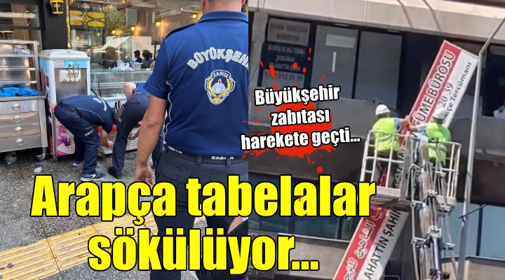 Basmane deki Arapça tabelalar sökülüyor!