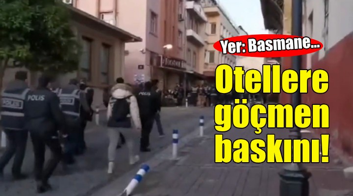 Basmane deki otellere kaçak göçmen baskını!