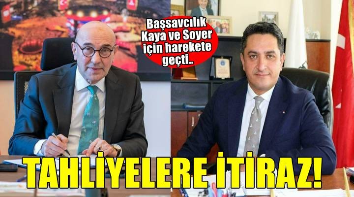 Başsavcılık, Soyer ile Kaya'nın tahliyesine itiraz etti