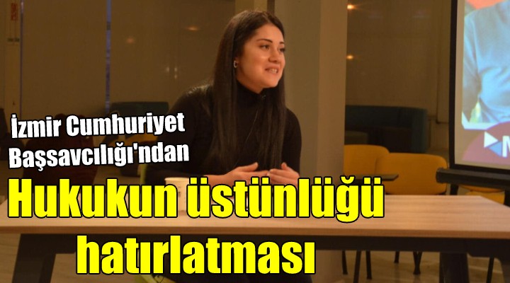 Başsavcılık tan  hukukun üstünlüğü  hatırlatması!