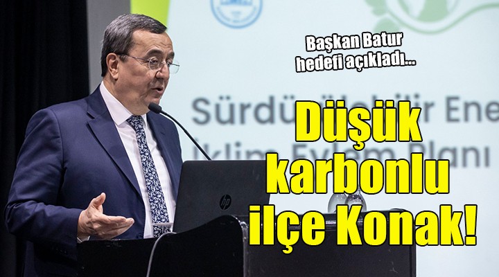 Batur: Konak, düşük karbonlu ilçe olacak