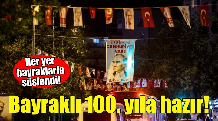 Bayraklı 100’üncü yıla hazır!