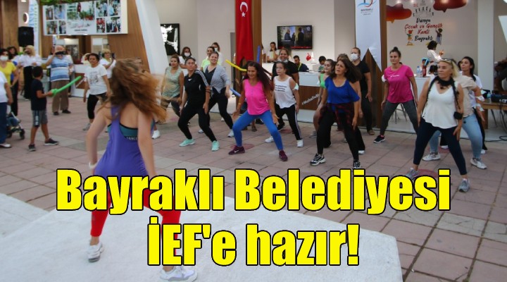 Bayraklı Belediyesi İEF e hazır!