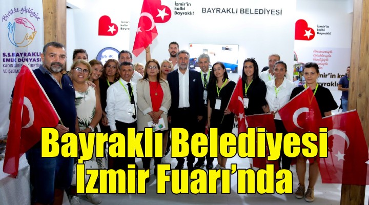 Bayraklı Belediyesi İzmir Fuarı’nda!