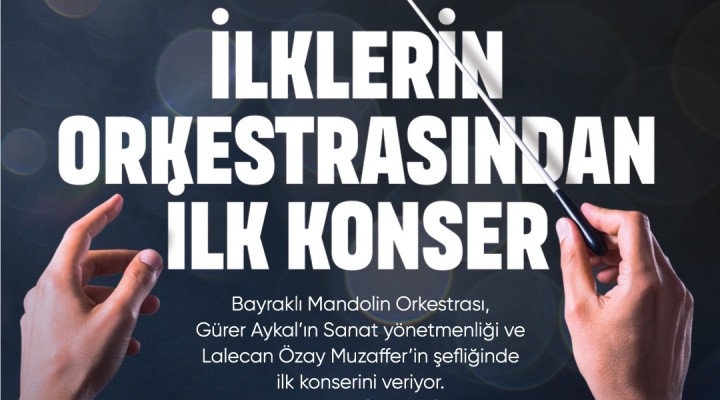 Bayraklı Belediyesi ‘Mandolin Orkestrası’ ilk kez sahneye çıkıyor!