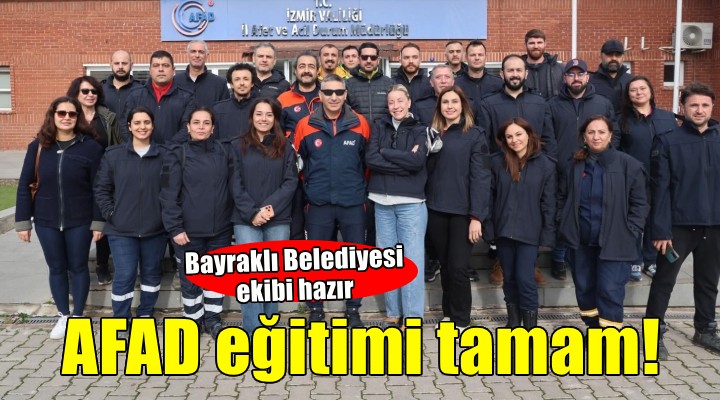 Bayraklı Belediyesi arama kurtarma ekipleri AFAD eğitimini tamamladı