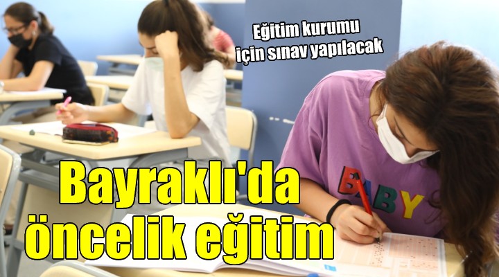 Bayraklı Belediyesi eğitim kurumu için sınav yapacak