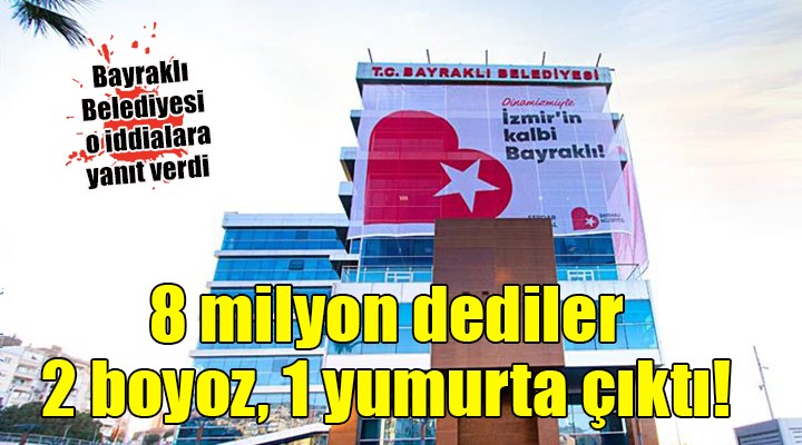 Bayraklı Belediyesi nden o iddiaya yanıt: 2 BOYOZ, 1 YUMURTAYA HAZIRLATTIK!